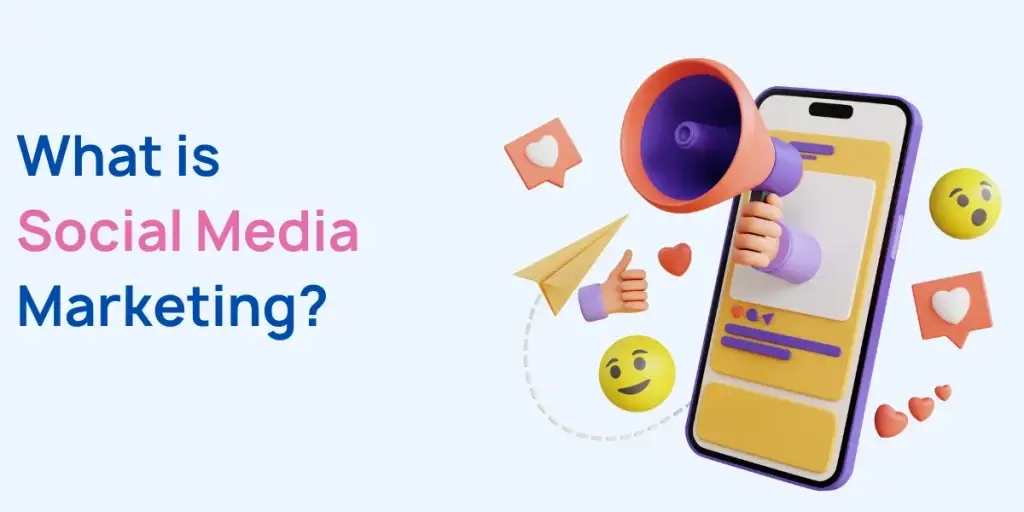 What is Social Media Marketing?